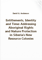 Андерсон Д.. Entitlements, Identity and Time: Addressing Aboriginal Rights and Nature Protection in Siberia's New Resource Colonies