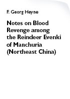 Heyne F. Georg. Notes on Blood Revenge among the Reindeer Evenki of Manchuria (Northeast China)